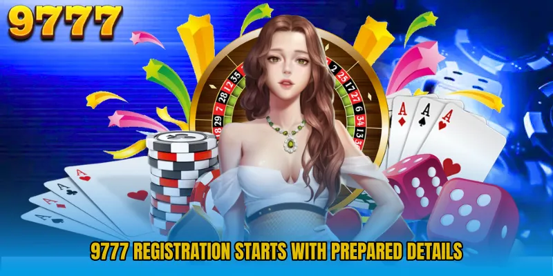 9777 Registration starts with prepared details