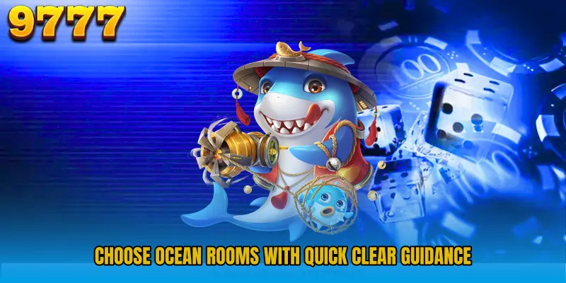 Choose ocean rooms with quick clear guidance