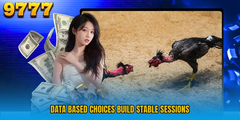 Data based choices build stable sessions
