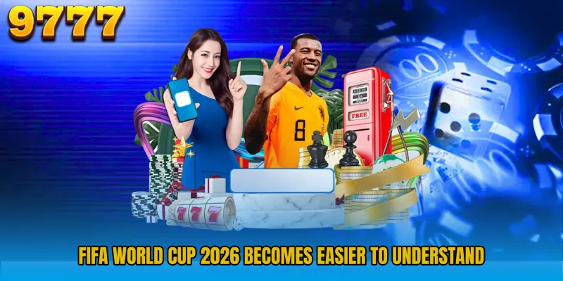 FIFA World Cup 2026 becomes easier to understand