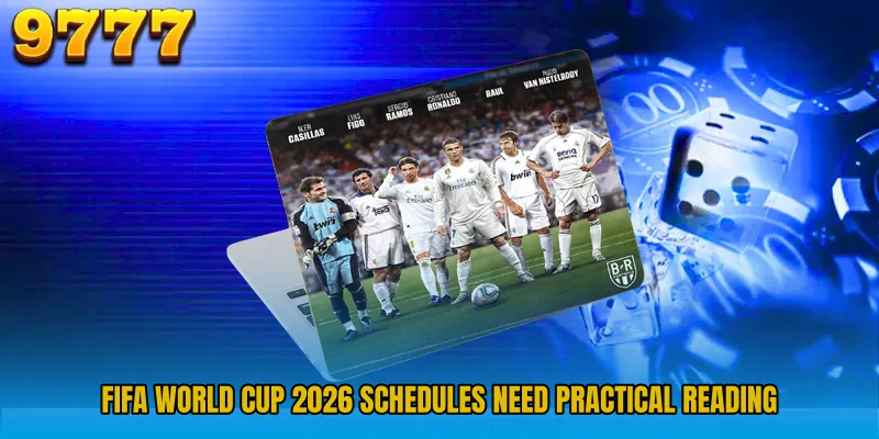 FIFA World Cup 2026 schedules need practical reading
