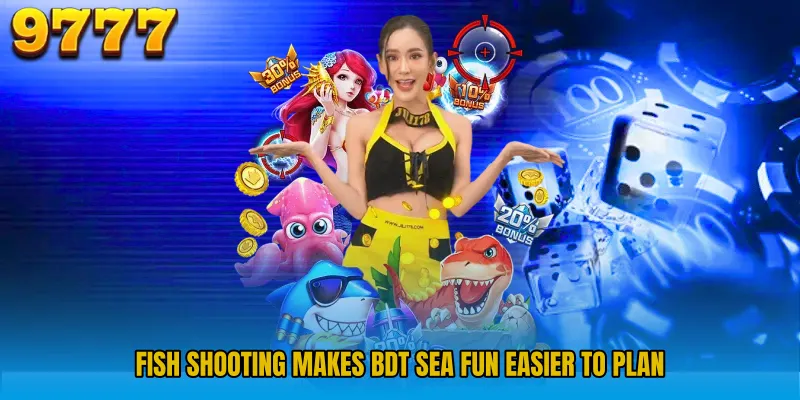 Fish Shooting makes BDT sea fun easier to plan