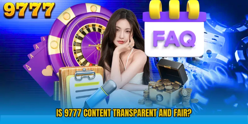 Is 9777 Content Transparent and Fair?