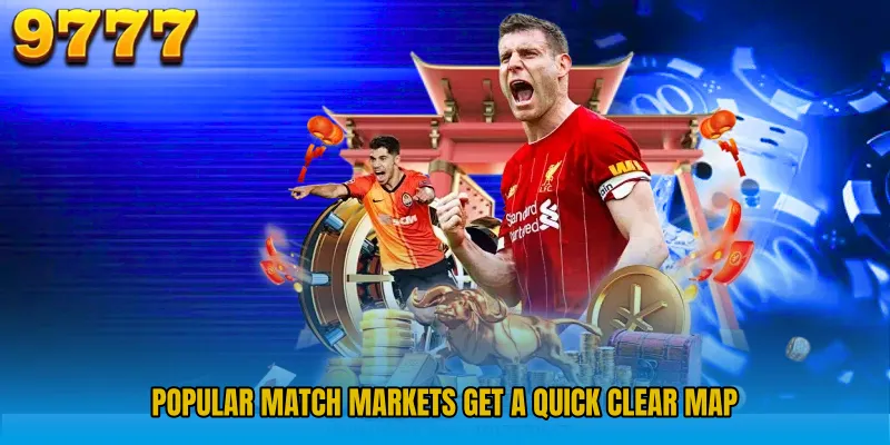 Popular match markets get a quick clear map