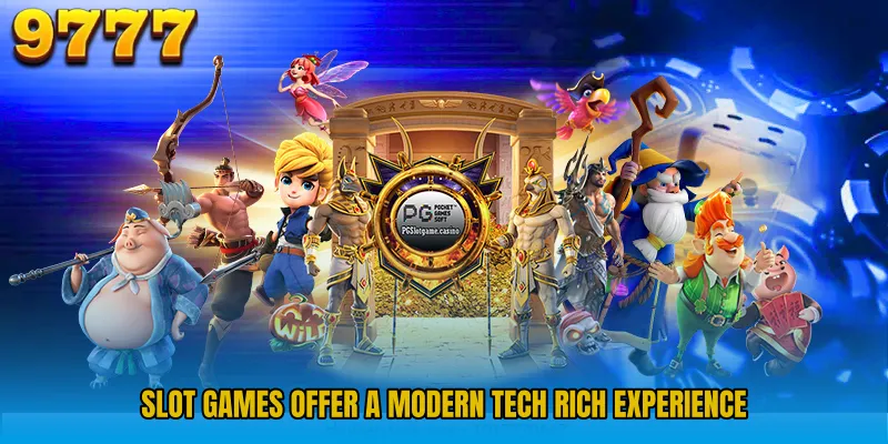 Slot Games offer a modern tech rich experience