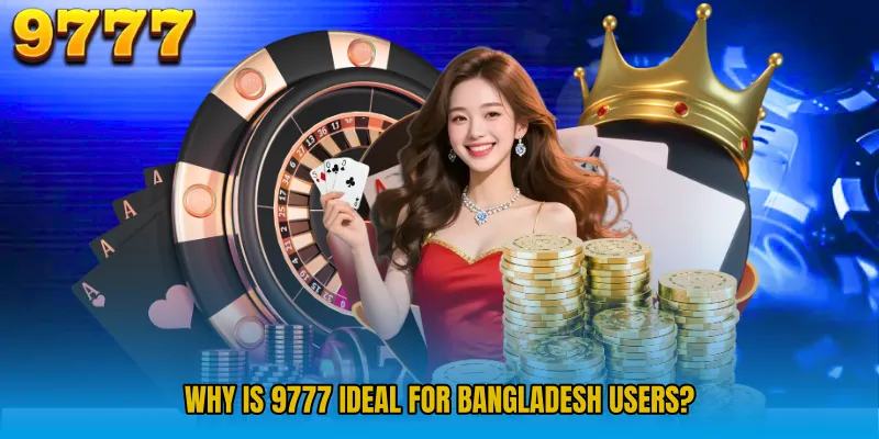 Why Is 9777 Ideal for Bangladesh Users?
